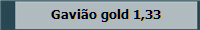 Gavião gold 1,33