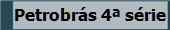 Petrobr�s 4� s�rie