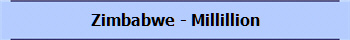 Zimbabwe - Millillion