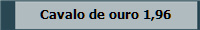 Cavalo de ouro 1,96